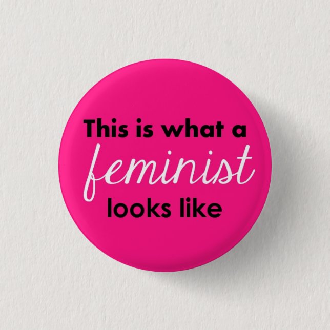 "This Is What A Feminist Looks Like" Button (Front)
