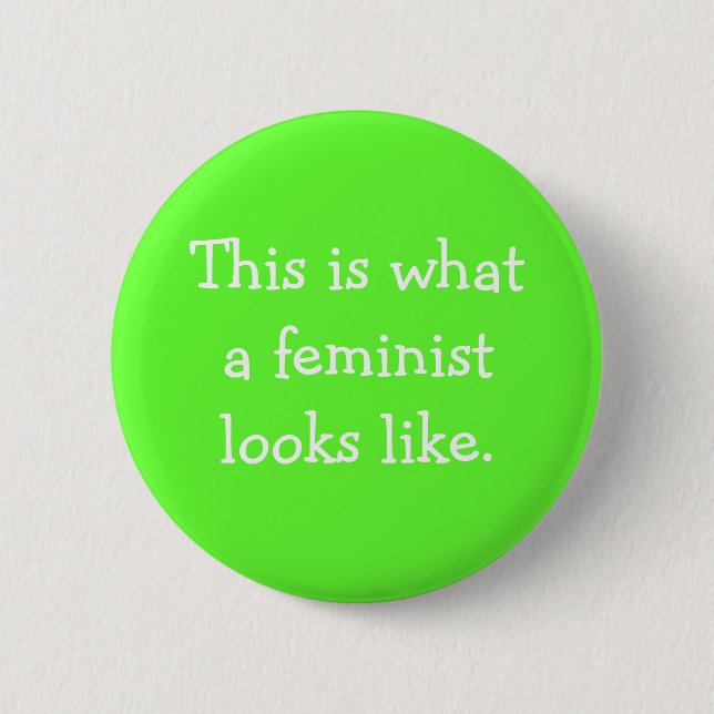 This is what a feminist looks like. button (Front)