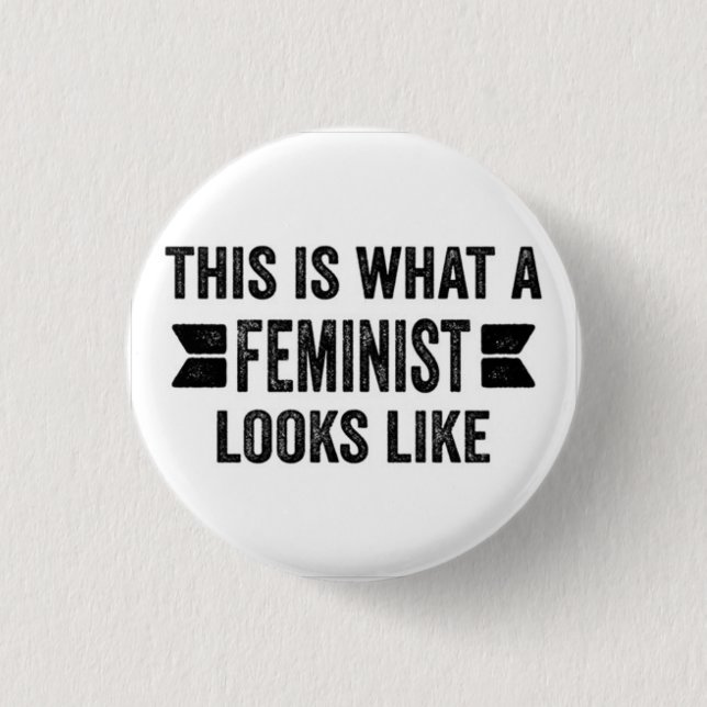 THIS IS WHAT A FEMINIST LOOKS LIKE Button (Front)