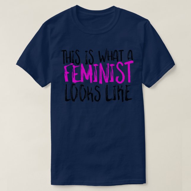 This Is What A Feminist Looks Like Design Feminism T-Shirt (Design Front)
