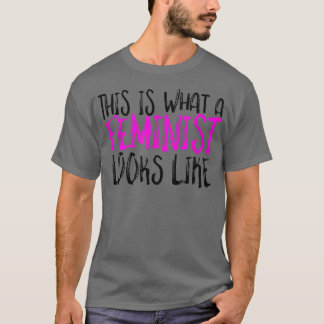 This Is What A Feminist Looks Like Design Feminism T-Shirt