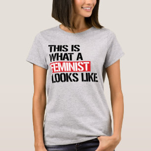 THIS IS WHAT A FEMINIST LOOKS LIKE T-Shirt