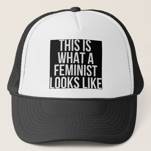 This Is What A Feminist Looks Like Trucker Hat