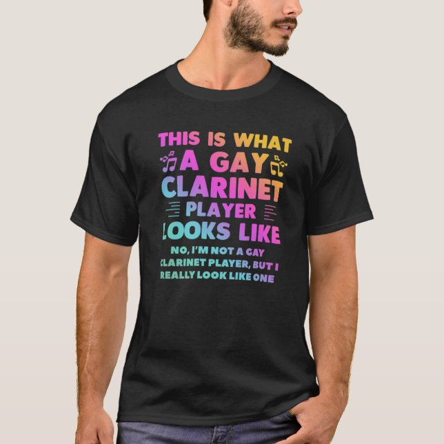 This Is What A Gay Clarinet Player Looks Like LGBT T-Shirt (Front)