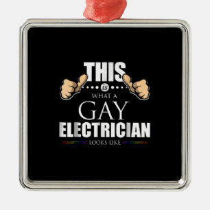This Is What A Gay Electrician Looks Like LGBT Metal Ornament