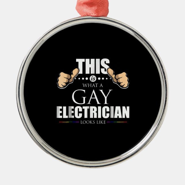 This Is What A Gay Electrician Looks Like LGBT Metal Ornament (Front)