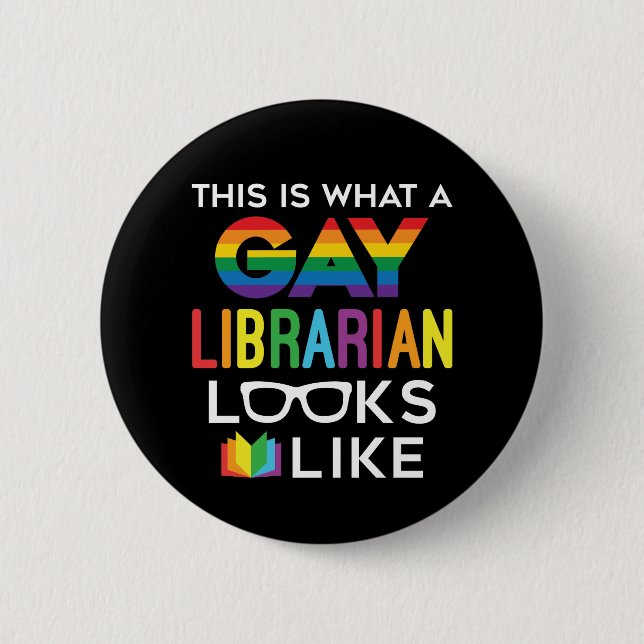 This Is What a Gay Librarian Looks Like Button (Front)