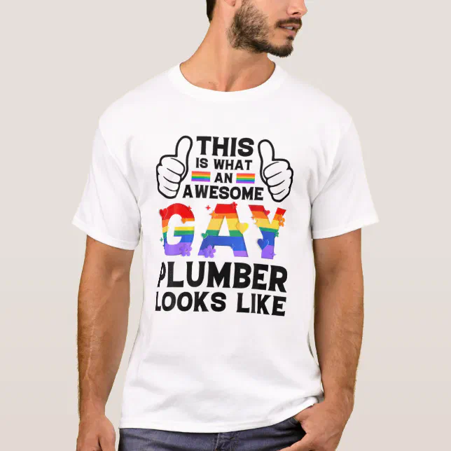 This Is What A Gay Plumber Looks Like LGBTQ Pride T-Shirt | Zazzle