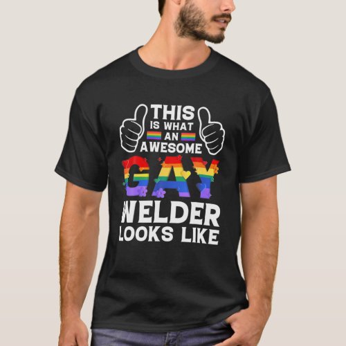 This Is What A Gay Welder Looks Like LGBTQ Pride M T_Shirt