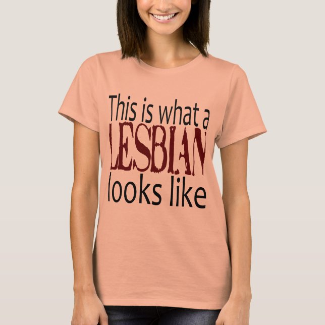 This Is What A Lesbian Looks Like T-Shirt (Front)