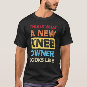 This Is What A New Knee Owner Knee Replacement Sur T-Shirt
