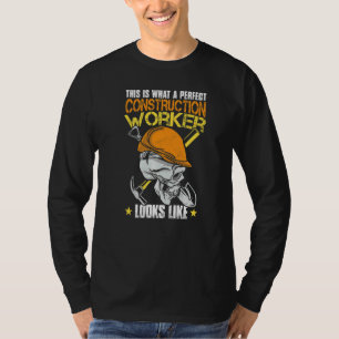 This Is What A Perfect Construction Worker Looks L T-Shirt