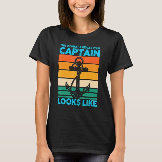 This Is What A Really Cool Captain Looks Like Boat T-Shirt (Front)