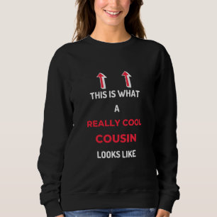 This Is What A Really Cool Cousin Looks Like Sweatshirt