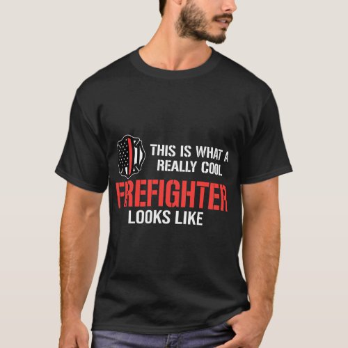 this is what a really cool firefighter firefighter T_Shirt