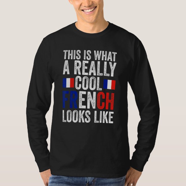 this is what a really cool French looks like Frenc T-Shirt (Front)