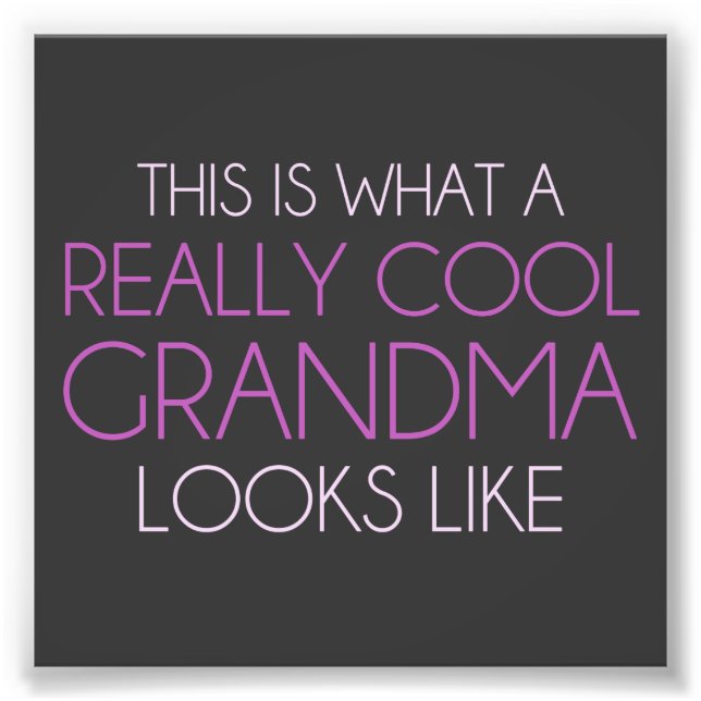 This is What a Really Cool Grandma Looks Like Photo Print (Front)