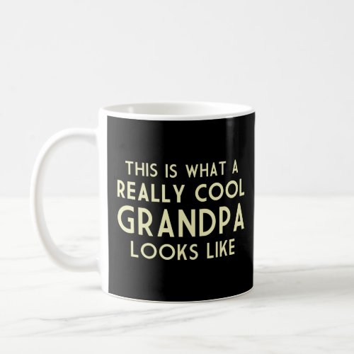 This is What a Really Cool Grandpa Looks Like  Coffee Mug