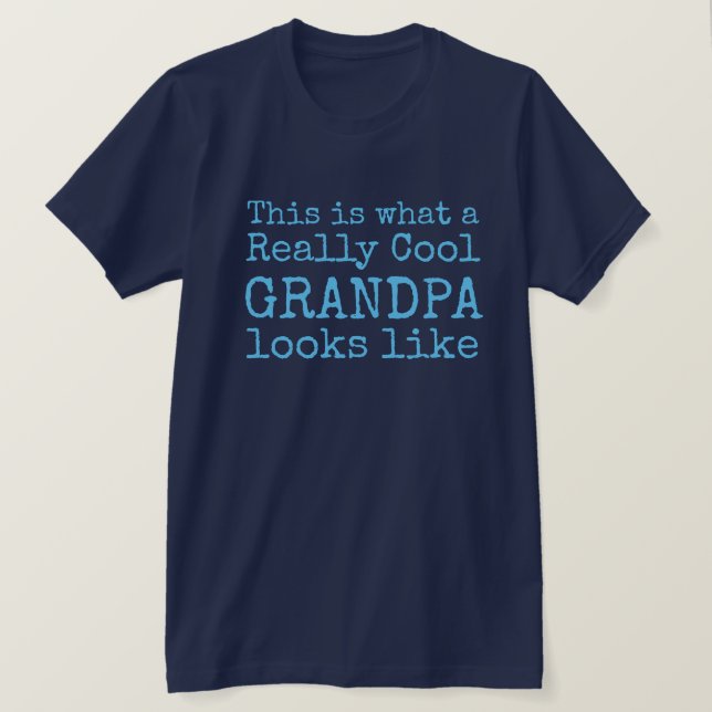 This is what a Really Cool GRANDPA Looks Like T-Sh T-Shirt (Design Front)