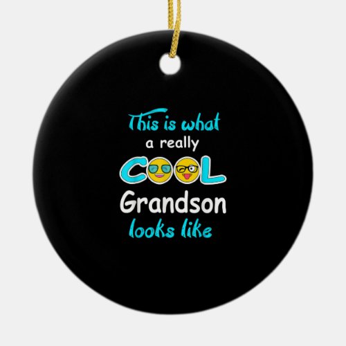 This Is What A Really Cool Grandson Looks Like Ceramic Ornament