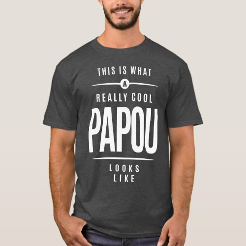 This is What a Really Cool Papou T_Shirt