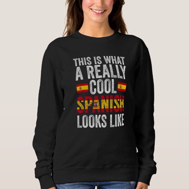 this is what a really cool Spanish looks like Span Sweatshirt (Front)
