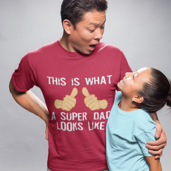 This Is What A Super Dad Looks Like T-shirt by AardvarkApparel at Zazzle