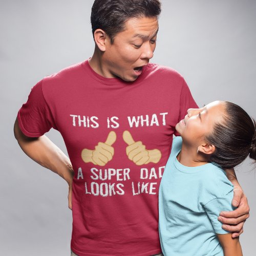 This is what a SUPER dad looks like T_Shirt