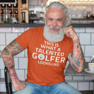 This is what a talented golfer looks like T-Shirt