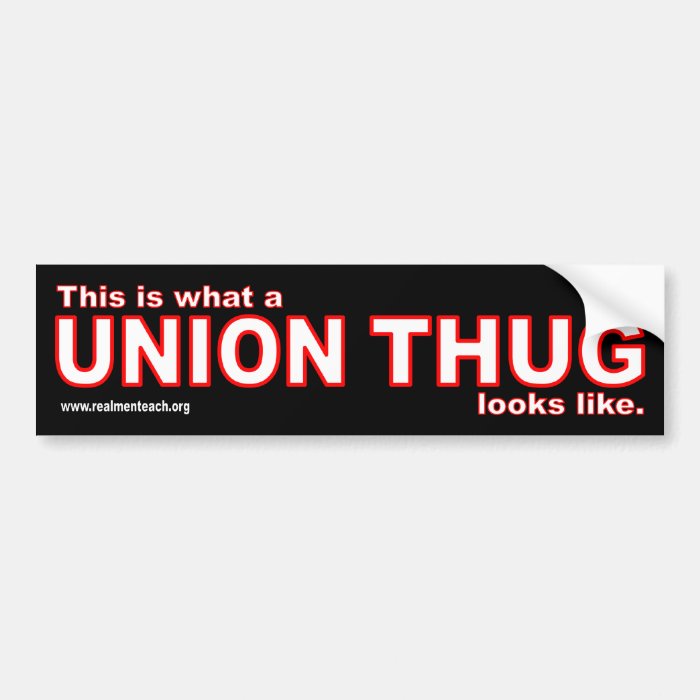 This is what a UNION THUG looks like Bumper Sticker