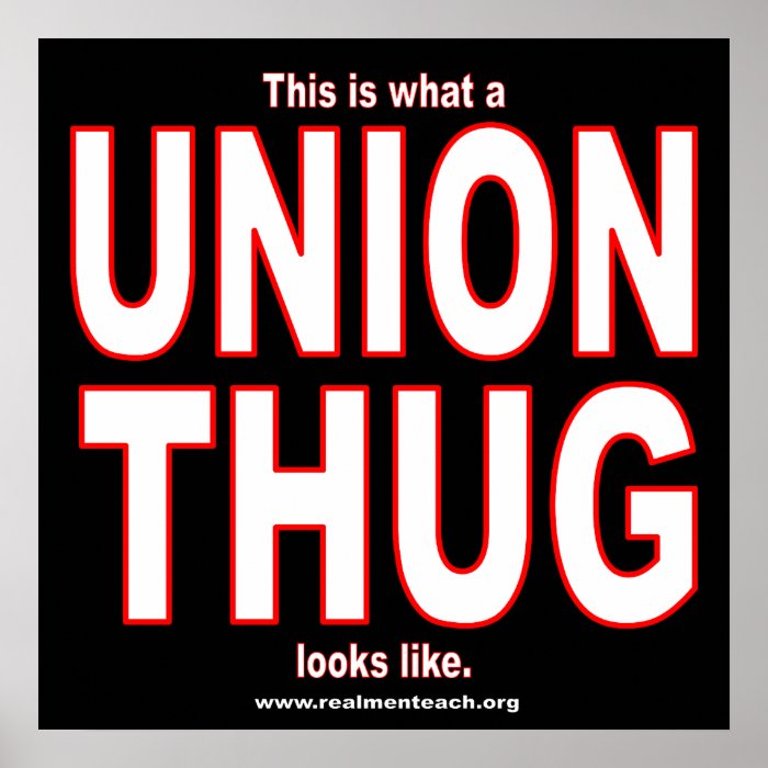 This is what a UNION THUG looks like. Posters