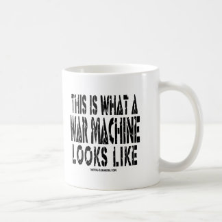 This is what a War Machine looks like Coffee Mug