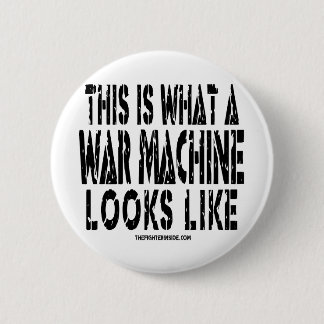 This is what a War Machine looks like Pinback Button