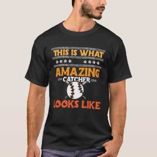 This is what amazing catcher looks like baseball T-Shirt