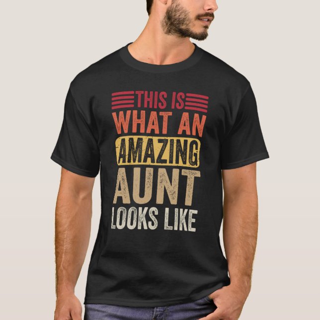 This Is What An Amazing Aunt Looks Like Family Lad T-Shirt (Front)