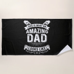 This Is What An Amazing Dad Looks Like Beach Towel
