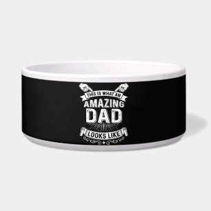 This Is What An Amazing Dad Looks Like Bowl