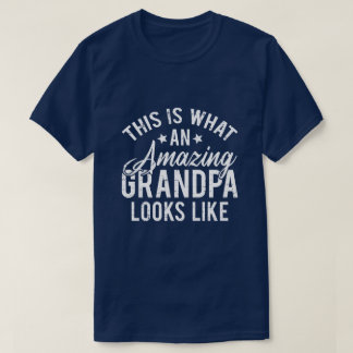 This Is What An Amazing Grandpa Looks Like Gift T-Shirt