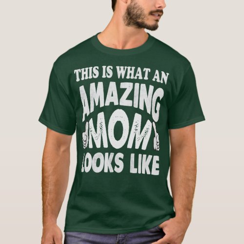this is what an amazing mom looks like T_Shirt