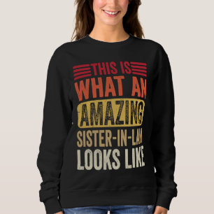 This Is What An Amazing Sister Looks Like  Sarcast Sweatshirt