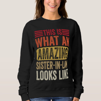 This Is What An Amazing Sister Looks Like Sarcast Sweatshirt