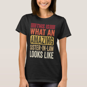 This Is What An Amazing Sister Looks Like  Sarcast T-Shirt