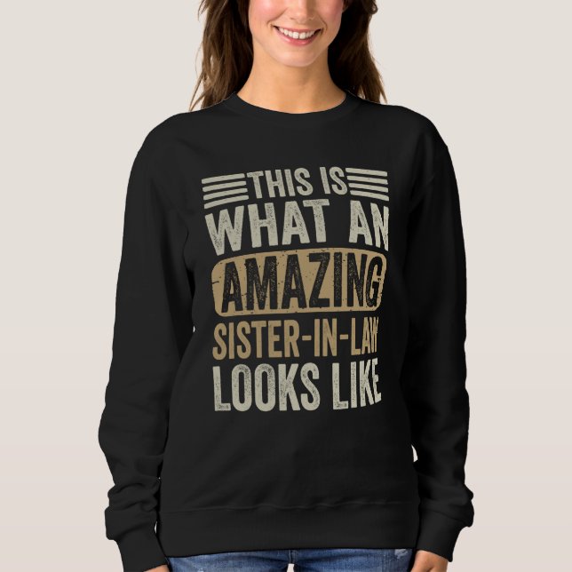 This Is What An Amazing Sister Looks Like Sarcasti Sweatshirt (Front)
