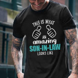 This is what an amazing son-in-law looks like T-Shirt<br><div class="desc">This is what an amazing son-in-law looks like for everyone being part of a new family with their in-laws and having a wedding or engagement party</div>