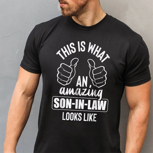 This Is What An Amazing Son_in_law Looks Like T_Shirt