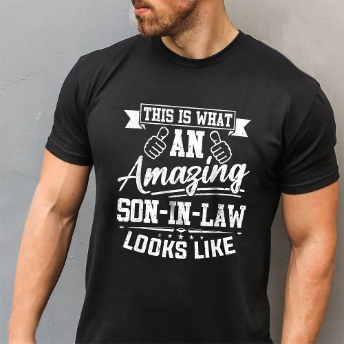 This Is What An Amazing Son_In_Law Looks Like T_Shirt