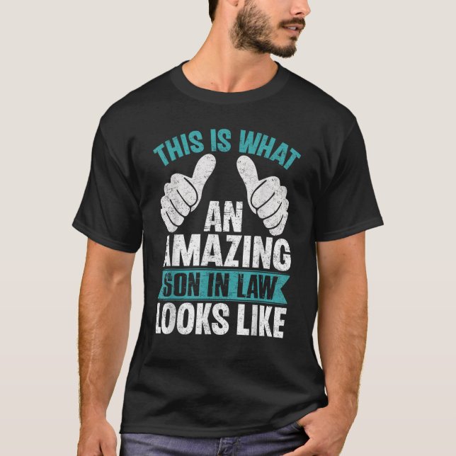 This Is What An Amazing Son In Law Looks Like T-Shirt (Front)