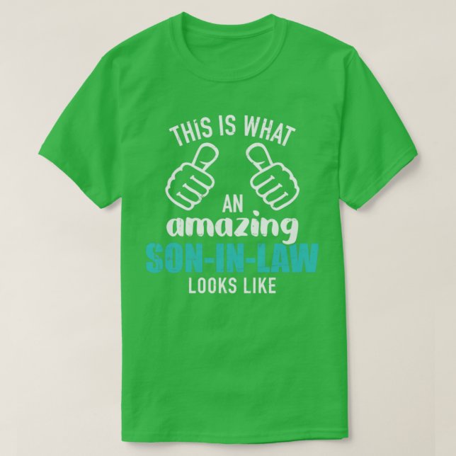 This is what an amazing soninlaw looks like T-Shirt (Design Front)