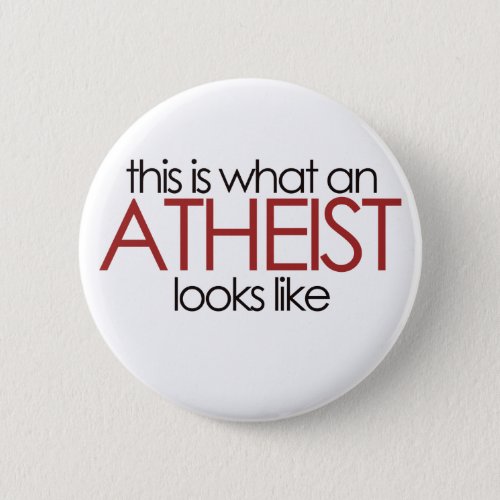 This is what an atheist looks like button