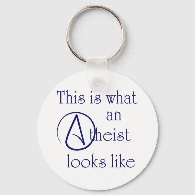 This Is What An Atheist Looks Like! Keychain (Front)